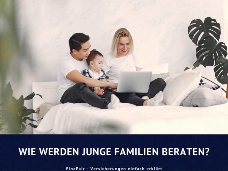 Versicherungen für junge Familien – Wie werden junge Familien beraten?