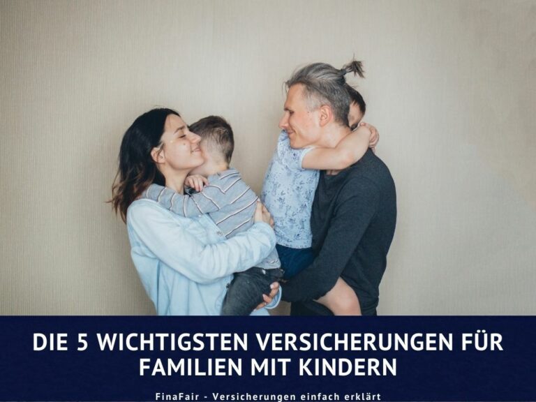 Absicherung der Familie: Die 5 wichtigsten Versicherungen für Familien