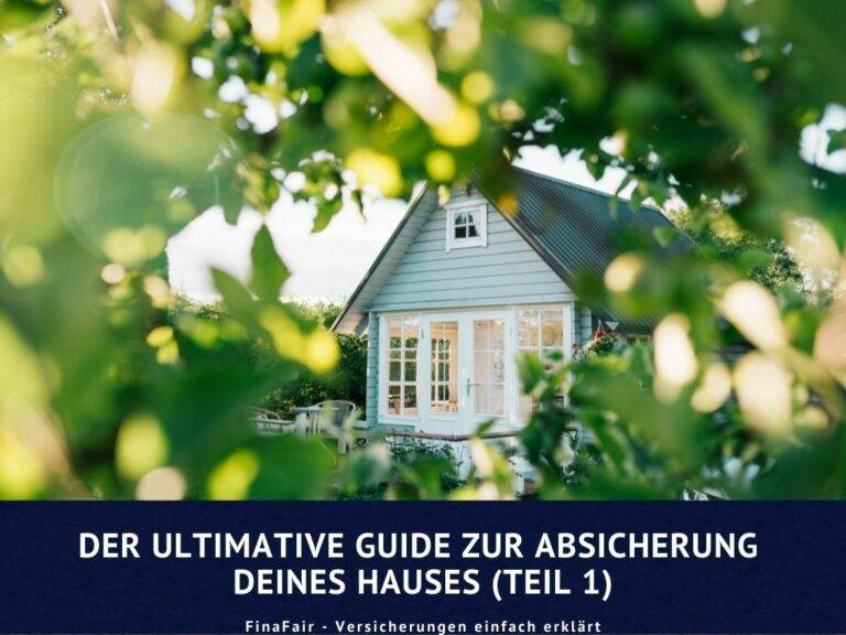 Versicherungen für Hausbesitzer: Der ultimative Guide zur Absicherung deines Hauses (Teil 1) – Wohngebäudeversicherung