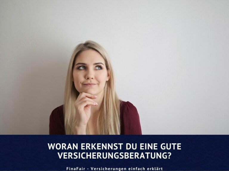 Woran erkennst du eine gute Versicherungsberatung?