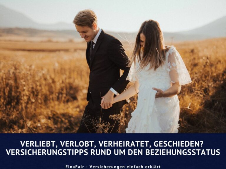 Versicherungstipps rund um den Beziehungsstatus – Verliebt, verlobt, verheiratet, geschieden?